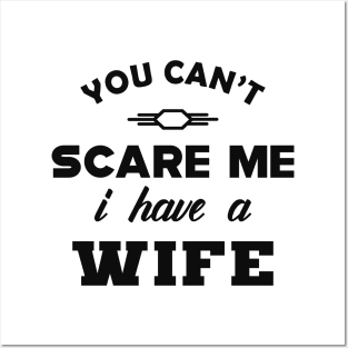 Husband - You can't scare me I have a Wife Posters and Art